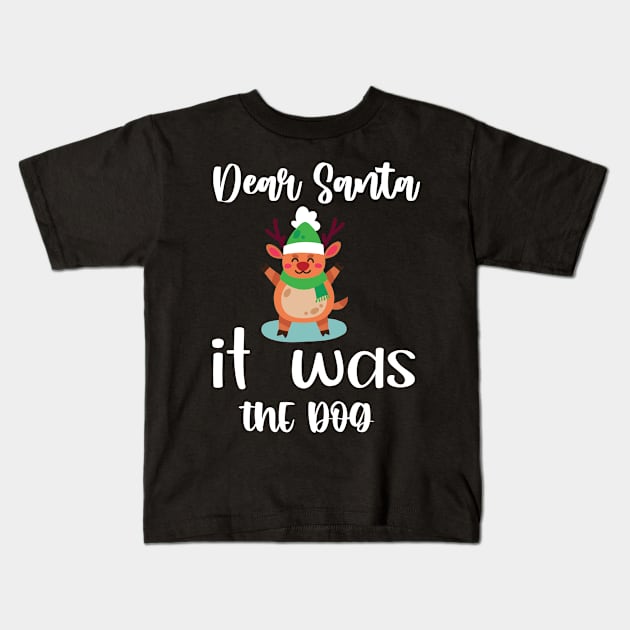 Dear Santa, it was the dog Kids T-Shirt by bob2ben